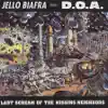 Jello Biafra - Last Scream of the Missing Neighbors (with D.O.A.)